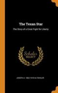 The Texan Star di Altsheler Joseph A. 1862-1919 Altsheler edito da Franklin Classics