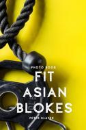 Fit Asian Blokes di Peter Slater edito da Lulu.com