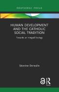 Human Development And The Catholic Social Tradition di Severine Deneulin edito da Taylor & Francis Ltd