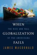 When Globalization Fails di James MacDonald edito da Farrar, Straus & Giroux Inc