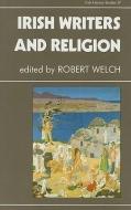 Irish Writers and Religion di Robert Welch edito da Rowman & Littlefield