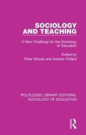 Sociology and Teaching di PETER WOODS edito da Taylor & Francis Ltd