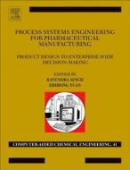 Process Systems Engineering for Pharmaceutical Manufacturing edito da ELSEVIER