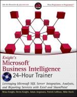 Knight's Microsoft Business Intelligence 24-hour Trainer di Brian Knight, Devin Knight, Adam Jorgensen, Patrick LeBlanc, Mike Davis edito da John Wiley & Sons Inc