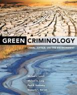 Green Criminology di Michael A. Long, Prof. Paul B. Stretesky, Kimberly L. Barrett edito da University of California Press