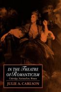In the Theatre of Romanticism di Julie A. Carlson edito da Cambridge University Press