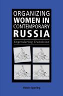 Organizing Women in Contemporary Russia di Valerie Sperling, Sperling Valerie edito da Cambridge University Press