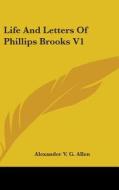 Life And Letters Of Phillips Brooks V1 di ALEXANDER V. ALLEN edito da Kessinger Publishing