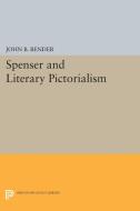 Spenser and Literary Pictorialism di John B. Bender edito da Princeton University Press