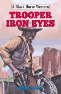Trooper Iron Eyes di Rory Black edito da The Crowood Press Ltd