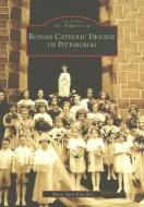 Roman Catholic Diocese of Pittsburgh di Mary Ann Knochel edito da ARCADIA PUB (SC)