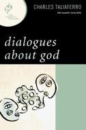 Dialogues about God di Charles C. Taliaferro edito da Rowman & Littlefield Publishers, Inc.