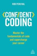Confident Coding di Rob Percival edito da Kogan Page