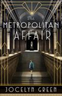 The Metropolitan Affair di Jocelyn Green edito da BETHANY HOUSE PUBL