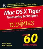 Mac OS X Tiger Timesaving Techniques for Dummies di Larry Ullman, Marc Liyanage edito da For Dummies