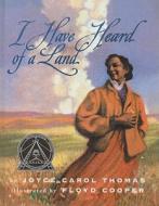 I Have Heard of a Land di Joyce Carol Thomas edito da Perfection Learning