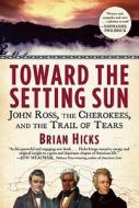 Toward The Setting Sun di Brian Hicks edito da Grove/atlantic, Inc.