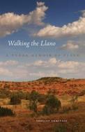 Walking the Llano: A Texas Memoir of Place di Shelley Armitage edito da DENVER ART MUSEUM