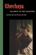 Chechnya: Calamity in the Caucasus di Carlotta Gall, Thomas De Waal edito da NEW YORK UNIV PR
