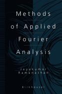 Methods of Applied Fourier Analysis di Jayakumar Ramanathan edito da Birkhäuser Boston