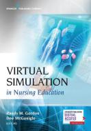 Virtual Simulation in Nursing Education di Randy M. Dnp Gordon, Dee Mcgonigle edito da SPRINGER PUB