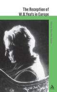 The Reception of W. B. Yeats in Europe di Klaus Peter Jochum edito da BLOOMSBURY 3PL
