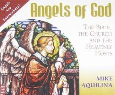 Angels of God: The Bible, the Church and the Heavenly Hosts di Mike Aquilina edito da Servant Books