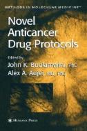 Novel Anticancer Drug Protocols di John K. Buolamwini, Alex A. Adjei edito da Humana Press