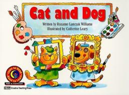 Cat and Dog di Rozanne Lanczak Williams edito da Creative Teaching Press