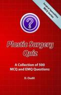 Plastic Surgery Quiz: A Collection of 500 McQ and Emq Questions di D. Oudit edito da Surgicalillustration.com