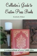 Collector's Guide to Easton Press Books di Kimberly Blaker edito da Green Grove Press