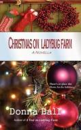 Christmas on Ladybug Farm: A Novella di Donna Ball edito da Blue Merle Publishing