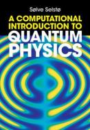 A Computational Introduction to Quantum Physics di Sølve Selstø edito da CAMBRIDGE