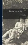Star in a Mist di Arthur Stringer edito da LIGHTNING SOURCE INC