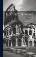 History of Rome; Volume II di Thomas Arnold edito da LEGARE STREET PR