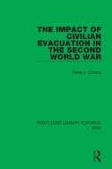 The Impact Of Civilian Evacuation In The Second World War di Travis L. Crosby edito da Taylor & Francis Ltd