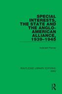 Special Interests, The State And The Anglo-American Alliance, 1939-1945 di Inderjeet Parmar edito da Taylor & Francis Ltd