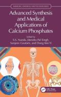 Advanced Synthesis And Medical Applications Of Calcium Phosphates edito da Taylor & Francis Ltd