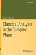 Classical Analysis in the Complex Plane di Robert B. Burckel edito da BIRKHAUSER