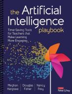 The Artificial Intelligence Playbook di Meghan Hargrave, Douglas Fisher, Nancy Frey edito da Sage Publications, Inc.