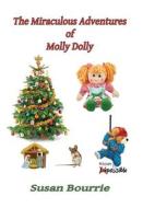 The Miraculous Adventures of Molly Dolly di Susan Bourrie edito da Susan E. Bourrie