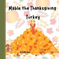 Mabel the Thanksgiving Turkey di K. A Marabel edito da K.A.Marabel