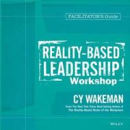 Reality-Based Leadership Workshop Deluxe Facilitator's Guide Set di Cy Wakeman edito da Pfeiffer