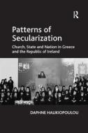 Patterns of Secularization di Daphne Halikiopoulou edito da Taylor & Francis Ltd