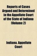 Reports Of Cases Argued And Determined I di Indiana Appellate Court edito da General Books
