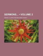 Sermons (volume 2) di Samuel Clarke edito da General Books Llc