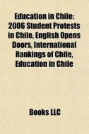 Education In Chile: 2006 Student Protest di Books Llc edito da Books LLC, Wiki Series