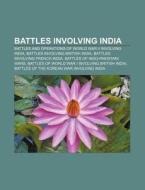 Battles Involving India: Operation Meghdoot, Battle Of Gazipur, Battle Of Chawinda, Capture Of Kishangarh Fort, Rajnandgaon Ambush di Source Wikipedia edito da Books Llc