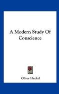 A Modern Study of Conscience di Oliver Huckel edito da Kessinger Publishing