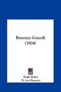 Benozzo Gozzoli (1904) di Hugh Stokes, Di Lese Benozzo edito da Kessinger Publishing